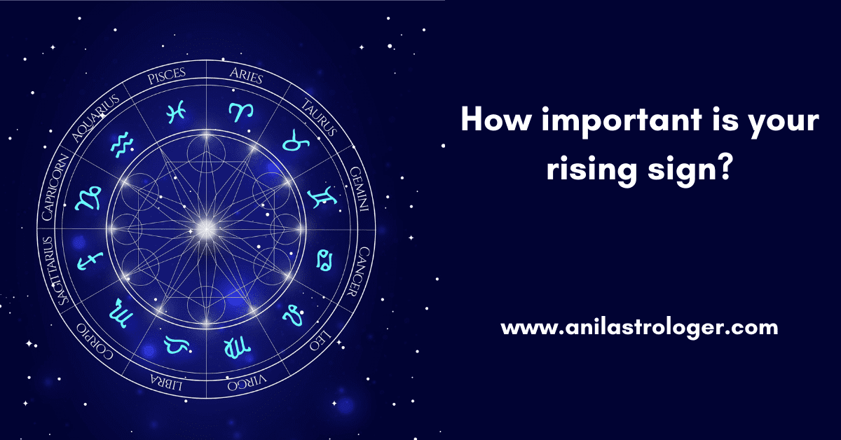 What Is My Rising Sign? Knowing Your Ascendant Sign Is Important