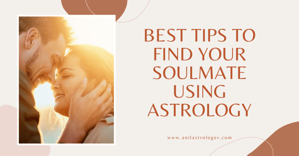 Best Tips To Find Your Soulmate Using Astrology Soulmate Astrology