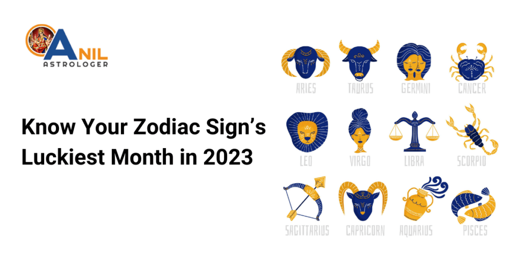 Know Your Zodiac Sign's Luckiest Month In 2023   Anil Astrologer