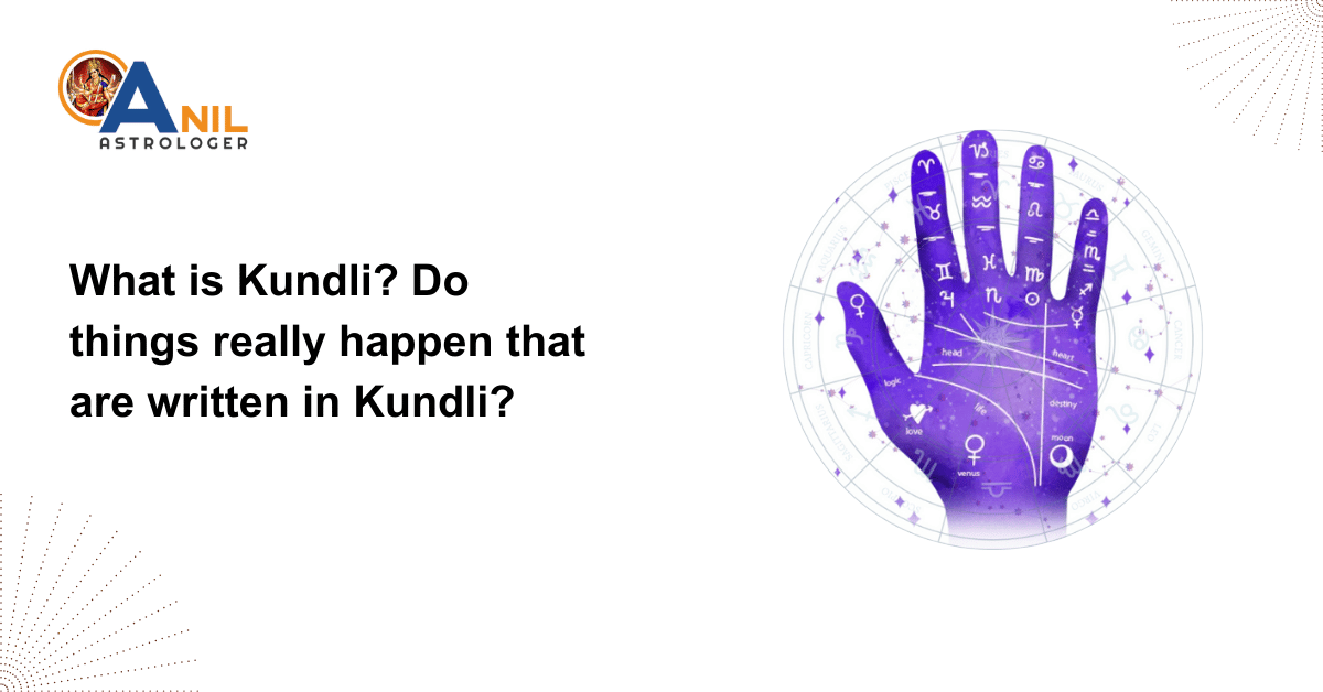 What is Kundli? Do things really happen that are written in Kundli?